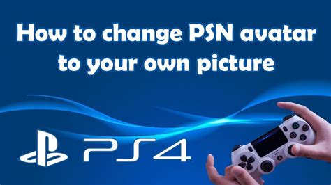 How To Change Psn Avatar To Your Own Picture Youtube