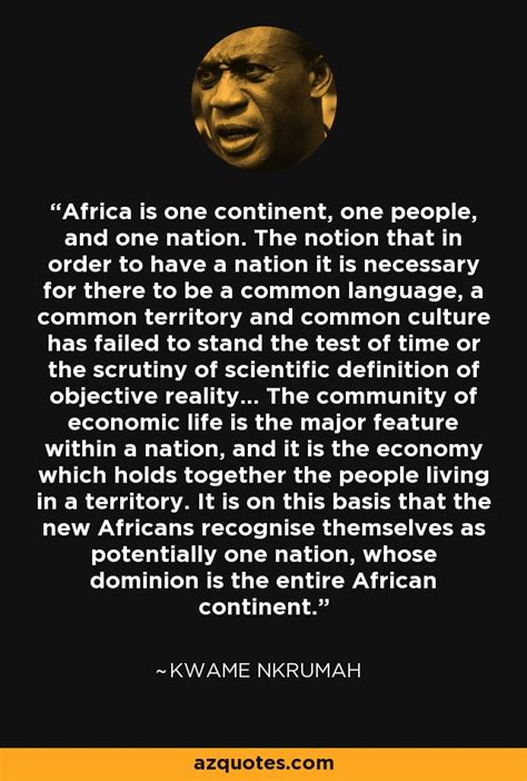 Kwame Nkrumah Quote Africa Is One Continent One People And One