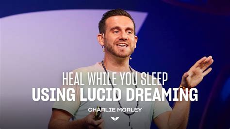 How To Use Your Sleep For Healing Through Lucid Dreaming Charlie