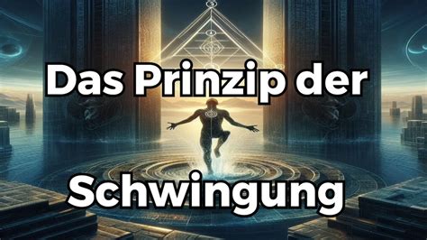 Drittes Hermetisches Gesetz Das Prinzip Der Schwingung Youtube