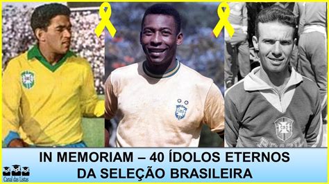 Dolos Eternos Da Sele O Brasileira Que J Faleceram In Memoriam