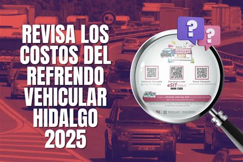 Ya Puedes Pagar Tu Refrendo Vehicular Hidalgo Descubre Costos