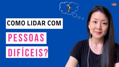 Como Lidar Pessoas Difíceis