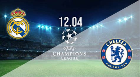 Real Madrid Vs Chelsea Prediction Cl Match 12042023