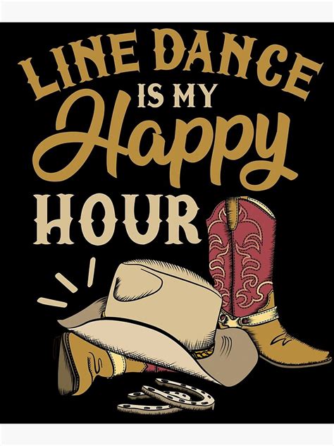 Gift For Line Dancers Line Dance Is My Happy Hour Shirt Poster By