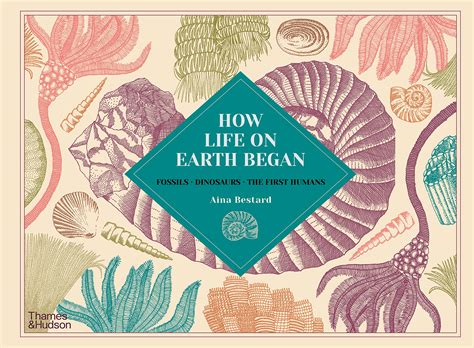 How Life on Earth Began: Fossils, Dinosaurs, The First Humans by Aina ...