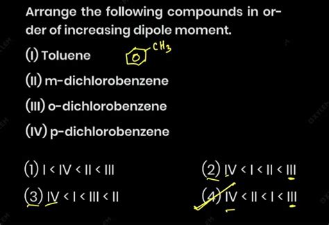 Arrange The Following Compounds In Order Of Increasing Dipole Moment I