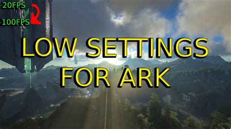 Ark Survival Evolved How To Increase Performance For Low Pcs And