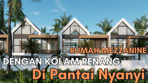 Rumah Mezzanine Dengan Kolam Renang Di Pantai Nyanyi Bali Youtube