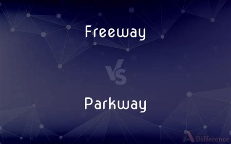 Freeway Vs Parkway — Whats The Difference