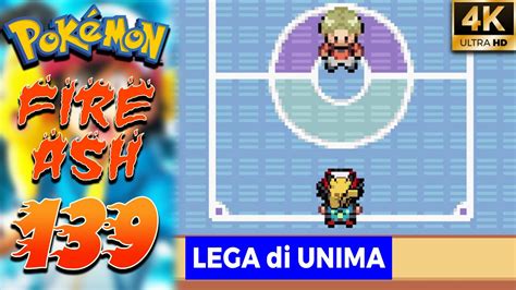 Pokemon Fire Ash ITA Parte 139 LEGA Di UNIMA A FORTE VERDEPOLI YouTube