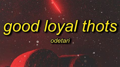 Odetari Good Loyal Thots Lyrics World Don T Revolve Around You