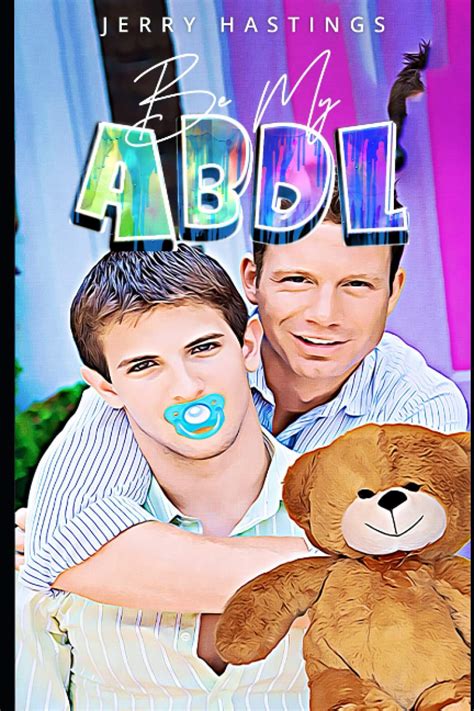 Be My ABDL A Gay Age Play Short Romance Not Enough Diapers Band 1 Hastings Jerry Amazon