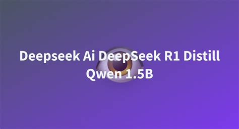 Deepseek Ai DeepSeek R1 Distill Qwen 1 5B A Hugging Face Space By