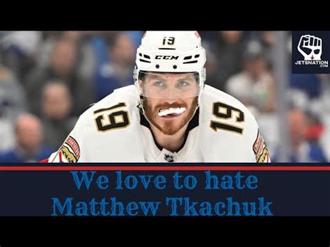 We Love To Hate Matthew Tkachuk Youtube