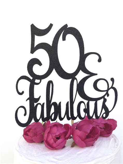 50 And Fabulous Cake Topper 50 Years Young 50th Etsy Happy 50th