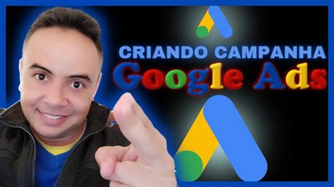 COMO FAZER CAMPANHA NO GOOGLE ADS 2022 CRIANDO CAMPANHA NO GOOGLE ADS