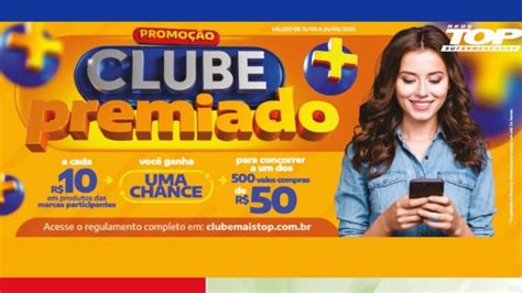 Promoção Rede Top Supermercados 2023 Clube Premiado Vale Compras De R 500