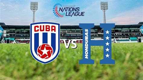 Honduras Vs Cuba En Vivo Hoy A Qué Hora Juegan Canal Y Quién