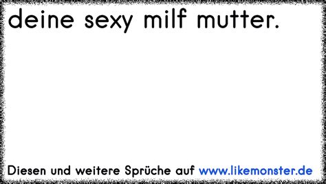 Hannes Mutter ist eine Milf Tolle Sprüche und Zitate auf likemonster de