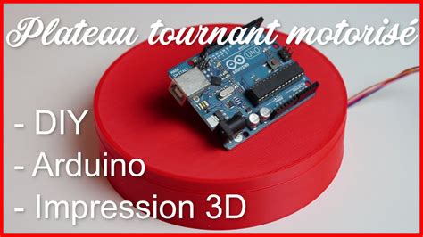 Diy Arduino Impression D Comment Fabriquer Un Plateau Tournant