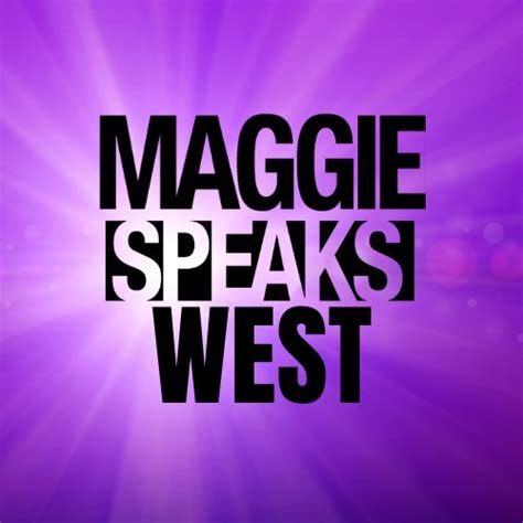 Maggie Speaks West