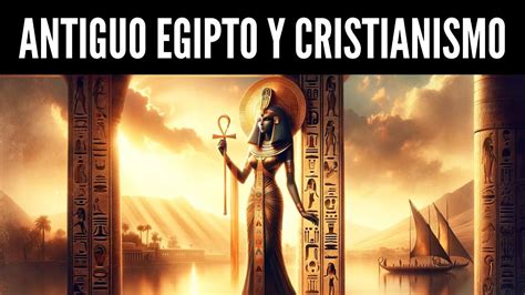 Misterios Antiguo Egipto Y Cristianismo Youtube