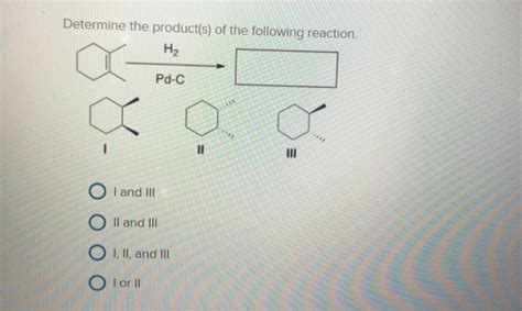 Solved Determine The Products Of The Following Reaction