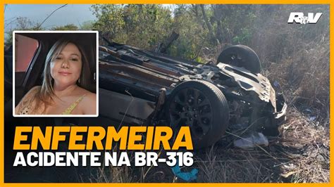 COLISÃO FATAL Enfermeira MORRE em grave acidente na BR 316 em