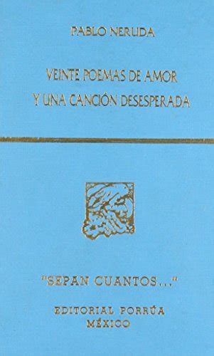 20 Poemas De Amor Y Una Cancion Desesperada Pablo Neruda