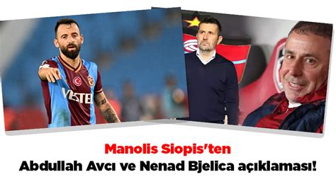 Manolis Siopis Ten Abdullah Avc Ve Nenad Bjelica A Klamas Trabzon