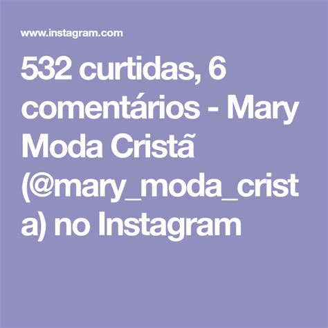 Curtidas Coment Rios Mary Moda Crist Mary Moda Crista No