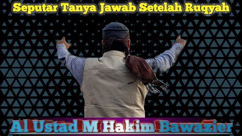 Sesi Tanya Jawab Setelah Ruqyah Bersama Ustad Hakim Bawazier Syiar