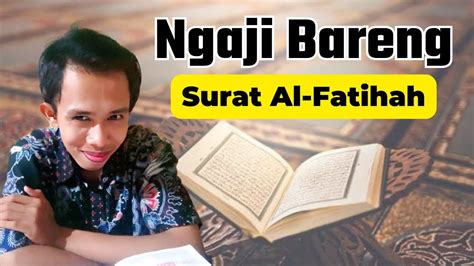 Bacaan Surat Al Fatihah Dan Ngaji Bareng Membaca Al Qur An Bareng