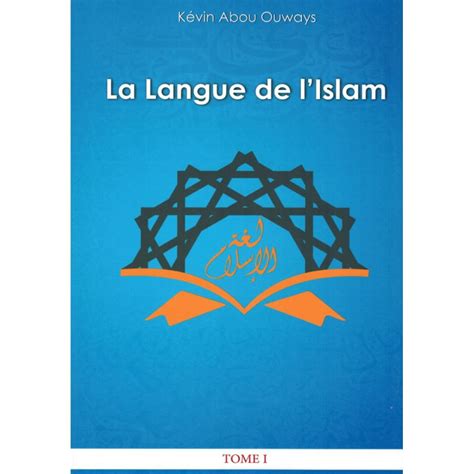 La Langue De Lislam Tome 1 De Kévin Abou Ouways