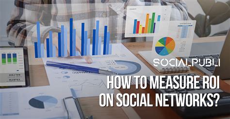 How To Measure Roi On Social Networks Socialpubli