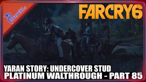 Far Cry 6 Part 85 94 Yaran Story Undercover Stud Platinum