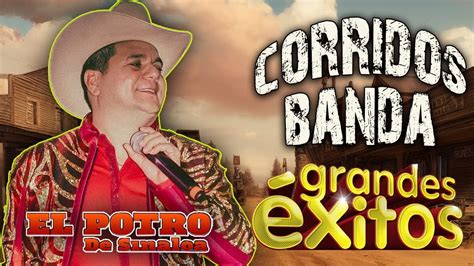 El Potro De Sinaloa Puros Corridos Con Banda Mix 30 Grandes Exitos