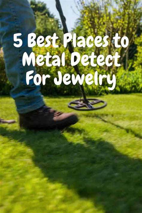 5 Best Places To Metal Detect For Jewelry Artofit