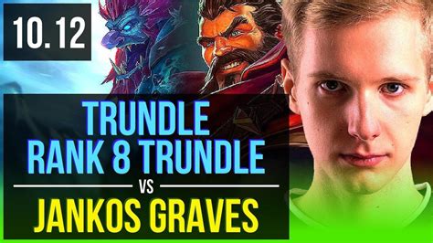 Trundle Vs Jankos Graves Jungle Rank 8 Trundle Kda 4012 Euw