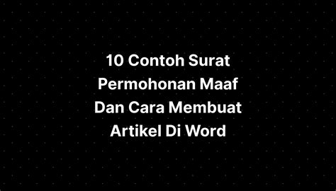 10 Contoh Surat Permohonan Maaf Dan Cara Membuat Artikel Di Word Imagesee