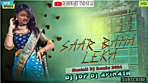 Sar Baha Leka🔹new Santali Dj Remix 2024 Dj Joy Dj Avinath Dj Bh Youtube