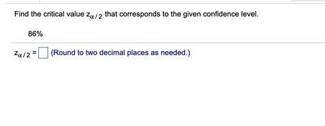 Solved Find The Critical Value Za 2 That Corresponds To The Chegg