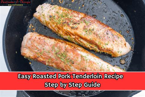 Easy Roasted Pork Tenderloin Recipe Step By Step Guide Pastrami And