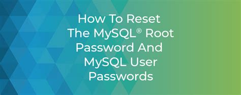 How To Reset The Mysql® Root Password And Mysql User Passwords Cpanel