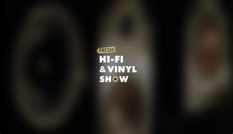 Fresh Hi Fi Vinyl Show выставка про звук