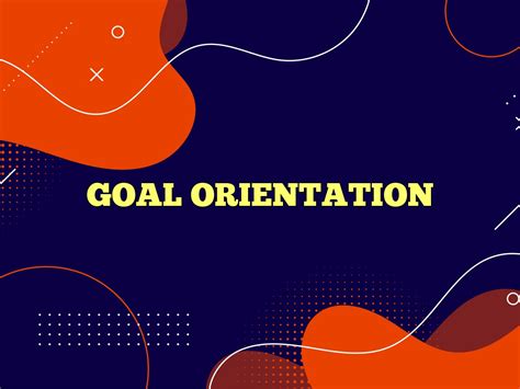 GOAL ORIENTATION Definition & Meaning