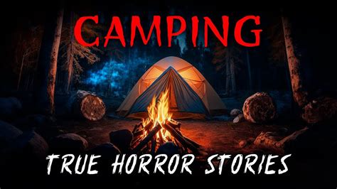 4 True Scary Camping Horror Stories True Scary Stories Youtube