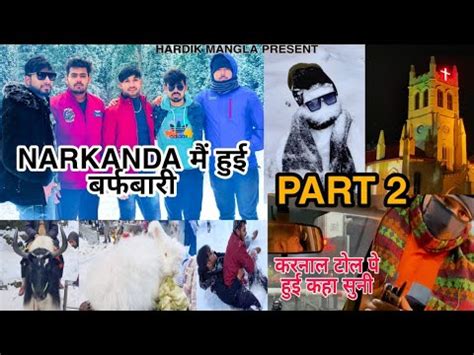 Narkanda To Sonipat Vlog Part Hardik Mangla Shimla Karnal