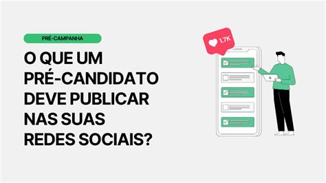 Pré Candidato A Vereador O Que Publicar Nas Redes Sociais